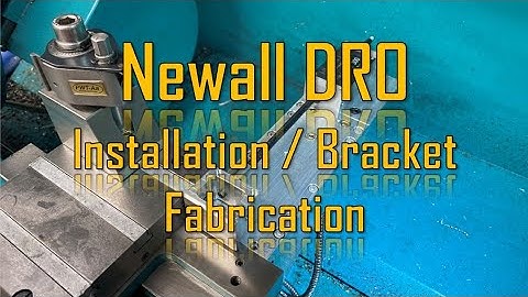 DRO installation and bracket fabrication.