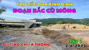 118 KM CAO TỐC QUA BÌNH ĐỊNH | TẬP 1 - ĐOẠN BẮC HẦM CÙ MÔNG | 2/6/2025