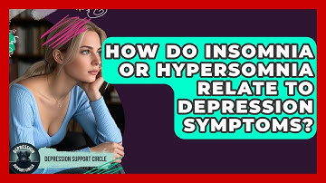 How Do Insomnia Or Hypersomnia Relate To Depression Symptoms? - Depression Support Circle