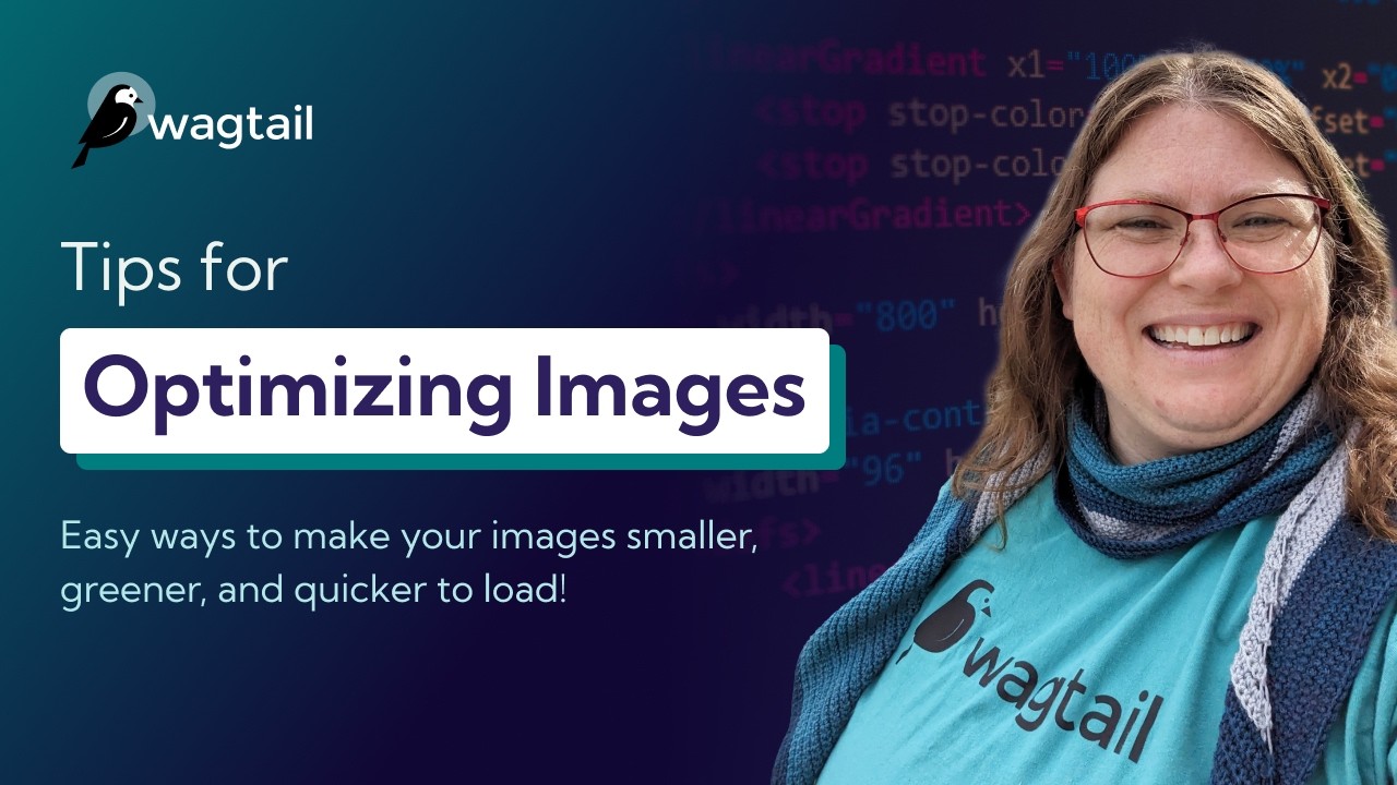 Thumbnail for video: Tips for Optimizing Images in Wagtail