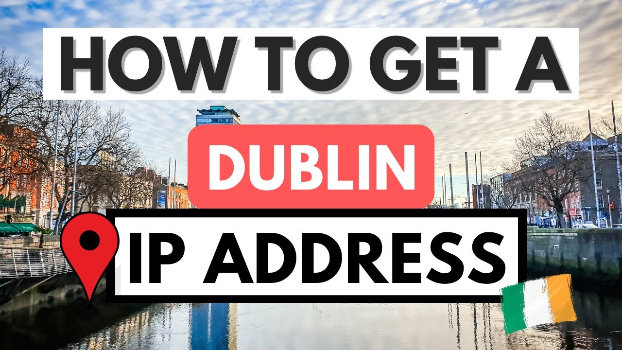 DUBLIN IP ADDRESS 🇮🇪📍 How to get an IP address in Dublin from anywhere