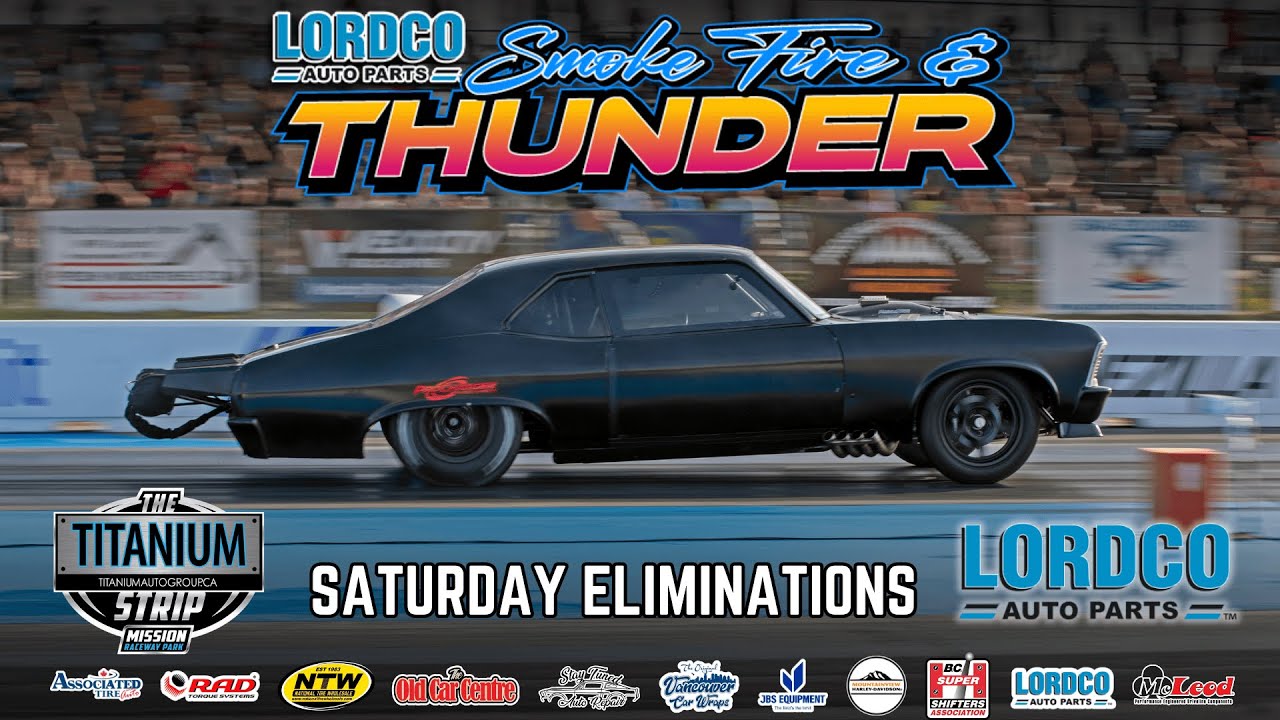 Saturday Eliminations - Lordco Auto Parts Smoke Fire and Thunder