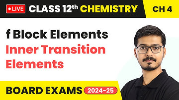 f Block Elements - Inner Transition Elements | Class 12 Chemistry Chapter 4 | CBSE 2024-25 #live