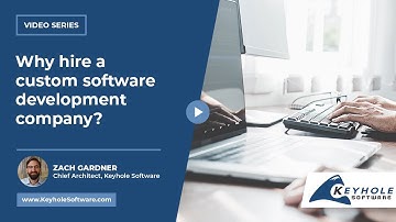 Why hire a custom software development company? | Keyhole Software