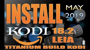 JAILBREAK AMAZON FIRESTICK | FASTEST INSTALL | KODI 18.2 LEIA | QUICK AND EASY | TITANIUM BUILD