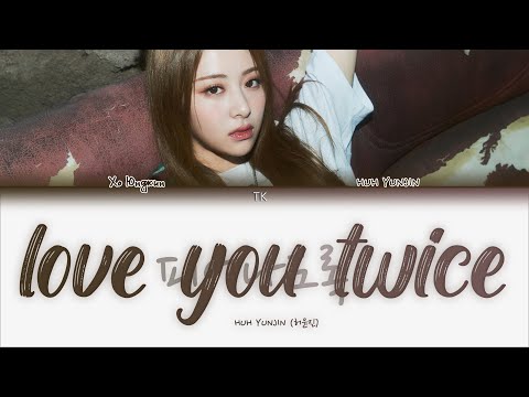 HUH YUNJIN – love you twice (피어나도록) [ПЕРЕВОД НА РУССКИЙ/КИРИЛЛИЗАЦИЯ Color Coded Lyrics]