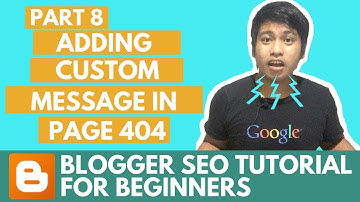 Blogger SEO Tutorial - Adding Custom Message in Page 404 - Part 8