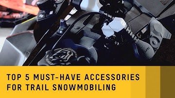 Top 5 must-have accessories for trail snowmobiling