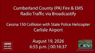 8/19/26 - Cumberland County (PA) Fire & EMS - Aircraft Incident at Carlisle Airport - Radio Traffic
