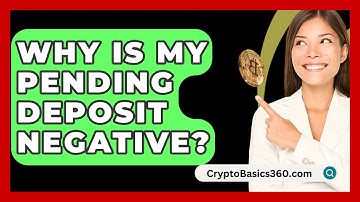 Why Is My Pending Deposit Negative? - CryptoBasics360.com