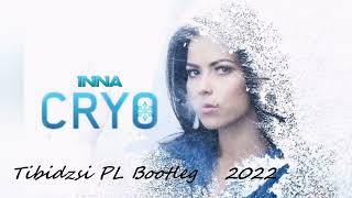 INNA - Cryo (Tibidzsi PL Bootleg) 2022