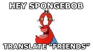 Hey Spongebob, translate FRIENDS into Spanish