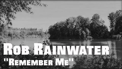 Rob Rainwater  --  "Remember Me"  --  (Lyric Video)