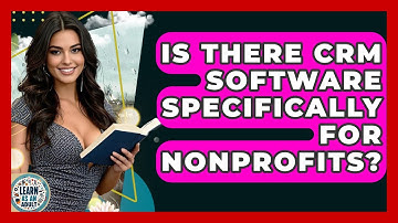 Is There CRM Software Specifically For Nonprofits? - Learn As An Adult