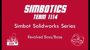 Simbot Solidworks Series: 3.1 - Revolved Boss/Base