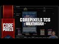 Corepixels tcg  walkthrough of new system and features