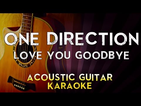 one-direction---love-you-goodbye-|-higher-key-acoustic-guitar-karaoke-instrumental-lyrics-cover