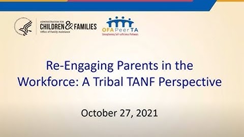 OFA Webinar: Re-Engaging Parents in the Workforce: A Tribal TANF Perspective