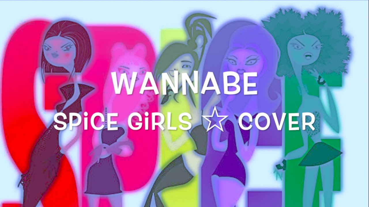 Wannabe ワナビー Spice Girls スパイスガールズ カバー Youtube Wannabe ワナビー Spice Girls スパイスガールズ カバー Youtube