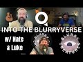 Into the blurryverse w nate  luke  the blurry creatures podcast