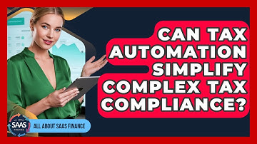Can Tax Automation Simplify Complex Tax Compliance? - All About SaaS Finance