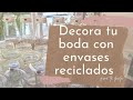 Decoración para boda con envases reciclados- Fácil - DIY