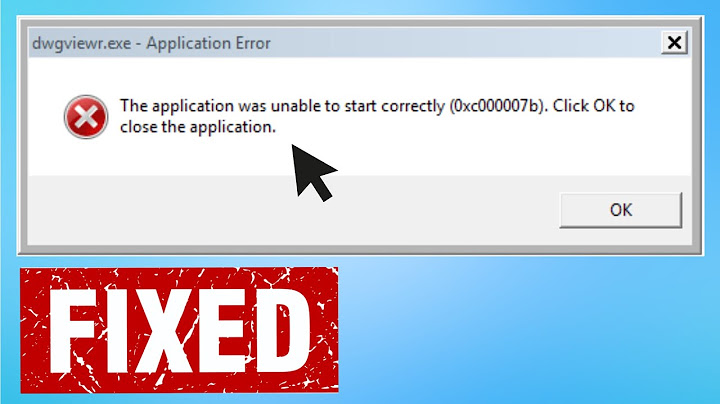 Chữa lỗi the application was unable to start correctly năm 2024