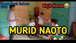 MURID NAOTO 2020 || Lawak Batak Terbaru 2020 | Part 1 (Batak Marlawak )