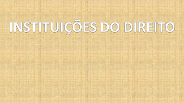 O que são instituições no direito?