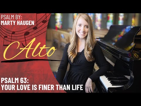 Psalm 63 Your Love Is Finer Than Life Haugen Alto