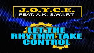 A .K.- S. W .I .F. T.  Ft . J .O. Y .C .E. - Let The Rhythm Take Control (Soundstream Remix) :)