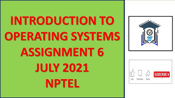 Assignment 6 | Introduction to Operating Systems | NPTEL | July 2021 | Most Probable Answers