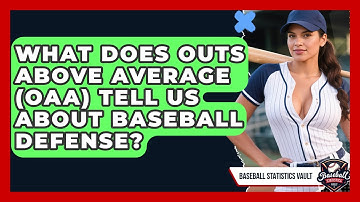 What Does Outs Above Average (OAA) Tell Us About Baseball Defense? - Baseball Statistics Vault