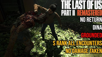 The Last of Us Part II Remastered - No Return Grounded All Encounters S Rank (Dina) (No Damage)