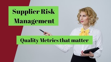 Supplier Risk Management: Quality metrics that matter (4 of 8)