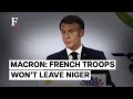 France President Emmanuel Macron Refuses Niger Junta’s Demand to Withdraw Soldiers