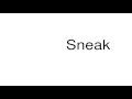 How to pronounce Sneak