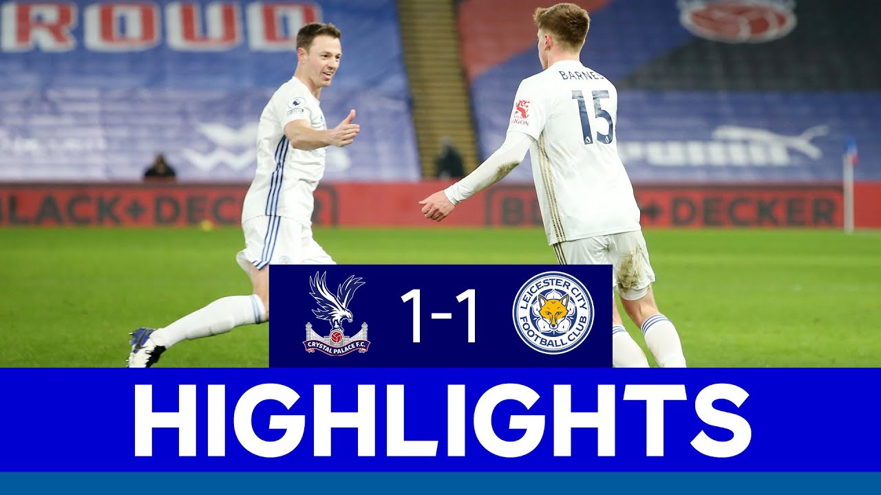 Barnes Stunner Rescues Point Crystal Palace 1 Leicester City 1 21 Youtube