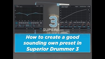 How to create a good sounding own preset in Superior Drummer 3