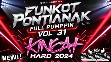 FUNKOT PONTIANAK FULL PUMPIN VOL 31 KINCAH HARD 2024 - OKACOOL DEEJAY