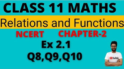 Chapter 2 Exercise 2.1 (Q8, Q9, Q10) Relations and Functions class 11 Maths Ncert