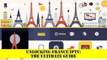 Unlocking France IPTV: The Ultimate Guide