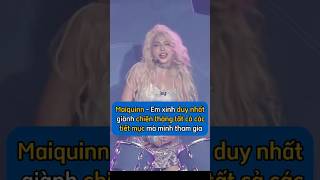 Maiquinn, Em Xinh Duy Nhất Giành Chiến Thắng Tất Cả Các Tiết Mục Mà Mình Tham Gia