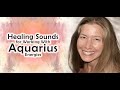 Healing Sounds for Aquarius (and for Working with Aquarius Energies)