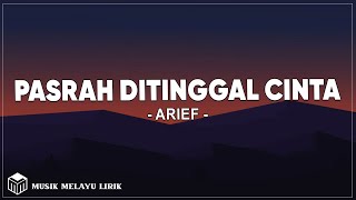 Arief - Pasrah Ditinggal Cinta (Lirik Lagu)