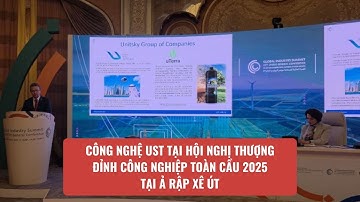 Công nghệ uST tại Hội nghị thượng đỉnh công nghiệp toàn cầu 2025 tại Ả Rập Xê Út