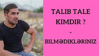 Talıb Tale Kimdir ? - Bilmədikləriniz