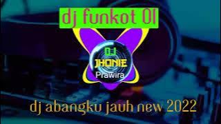 SINGLE FUNKOT || ABANGKU JAUH NEW