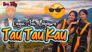 LAGU JAI BAJAWA // TAU TAU KAU // EMA TETHY