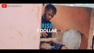 T Dollar - Rise (Official Video ) ft Saint Goodlife